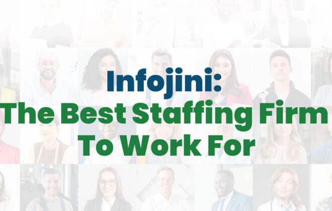 9 Benefits of Working with Infojini: The Best Staffing Firm | Infojini Blog
