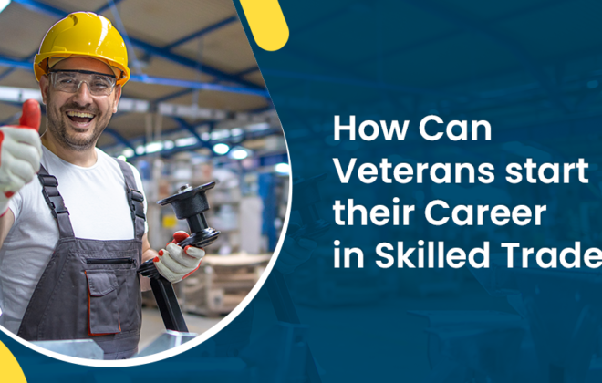 How Can Veterans start their Career in Skilled Trades?