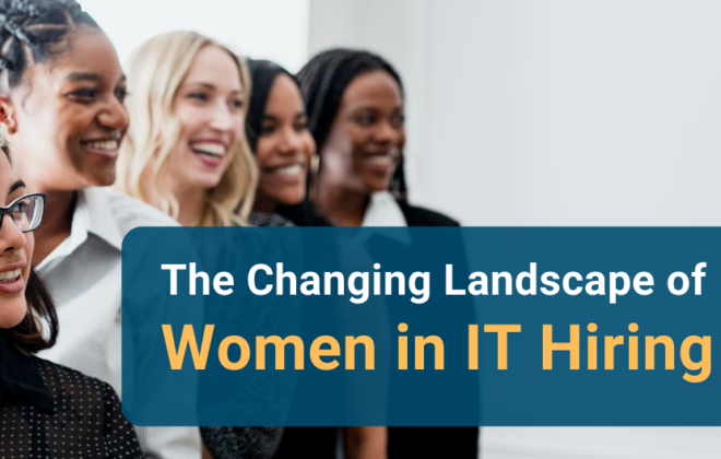 The Changing Landscape of Women in IT Hiring
