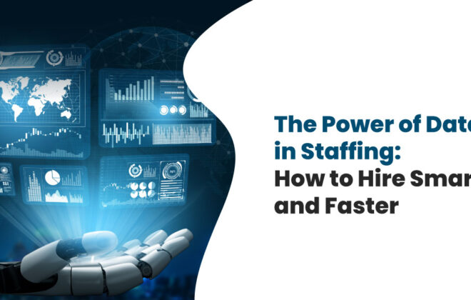 The-Power-of-Data-in-Staffing-How-to-Hire-Smarter-and-Faster