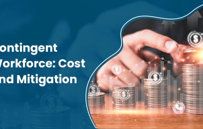 Contingent Workforce: Cost and Mitigation